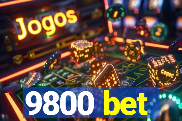 9800 bet